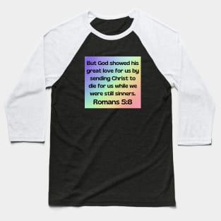 Bible Verse Romans 5:8 Baseball T-Shirt